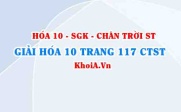 Giải Hóa 10 Chân trời Sáng tạo trang 117